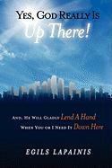 Yes, God Really Is "Up There! And, He Will Gladly Lend a Hand When You or I Need It "Down Here."