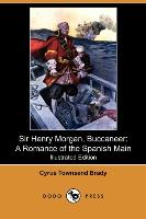 Sir Henry Morgan, Buccaneer: A Romance of the Spanish Main (Illustrated Edition) (Dodo Press)