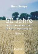 50 Jahre erlebte Landwirtschaft im Osten Deutschlands (Band 2)