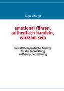 emotional führen, authentisch handeln, wirksam sein