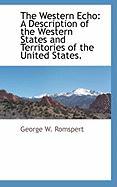 The Western Echo: A Description of the Western States and Territories of the United States