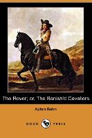 The Rover, Or, the Banish'd Cavaliers (Dodo Press)