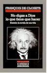 No le digas a Dios lo que tiene que hacer : Einstein : la novela de una vida