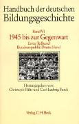Handbuch der deutschen Bildungsgeschichte Bd. 6 Tlbd. 1: 1945 bis zur Gegenwart. Bundesrepublik Deutschland