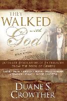 They Walked with God: Intimate Biographies of Patriarchs from the Book of Genesis