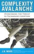 Complexity Avalanche: Overcoming the Threat to Technology Adoption