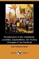 Recollections of the Inhabitants, Localities, Superstitions, and Kuklux Outrages of the Carolinas (Dodo Press)
