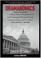 Obamanomics: How Barack Obama Is Bankrupting You and Enriching His Wall Street Friends, Corporate Lobbyists, and Union Bosses