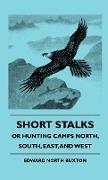 Short Stalks - Or Hunting Camps North, South, East, and West