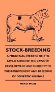 Stock-Breeding - A Practical Treatise on the Application of the Laws of Development and Heredity to the Improvement and Breeding of Domestic Animals