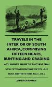 Travels In The Interior Of South Africa, Comprising Fifteen Hears, Bunting And Crading - With Journeys Across The Continent From Natal To Walvisch Bay, And Visits To Lake Ngami And The Victoria Falls - Vol 2