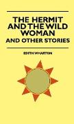 The Hermit and the Wild Woman, and Other Stories