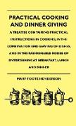 Practical Cooking And Dinner Giving - A Treatise Containing Practical Instructions In Cooking, In The Combination And Serving Of Dishes, And In The Fa