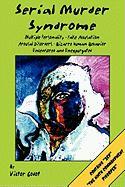 Serial Murder Syndrome - Multiple Personality - False Accusation - Arousal Disorders and Bizarre Human Behavior