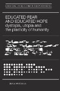 Educated Fear and Educated Hope: Dystopia, Utopia and the Plasticity of Humanity