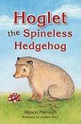Hoglet the Spineless Hedgehog