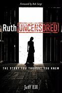 Ruth Uncensored: The Story You Thought You Knew