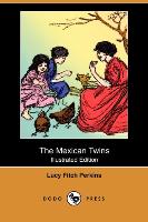 The Mexican Twins (Illustrated Edition) (Dodo Press)