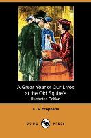 A Great Year of Our Lives at the Old Squire's (Illustrated Edition) (Dodo Press)