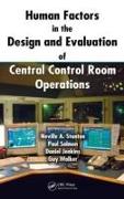 Human Factors in the Design and Evaluation of Central Control Room Operations