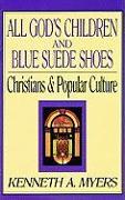 All God's Children and Blue Suede Shoes: Christians & Popular Culture