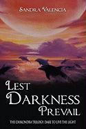 Lest Darkness Prevail: The Chikondra Trilogy: Dare to Live the Light