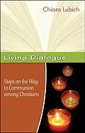 Living Dialogue: Steps on the Way to Communion Among Christians
