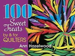 100 Sweet Treats by & for Quilters