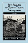 First Families of Chester County, Pennsylvania, Volume 1