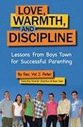 Love, Warmth, and Discipline: Lessons from Boys Town for Successful Parenting