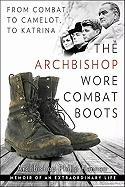 The Archbishop Wore Combat Boots: Memoir of an Extraordinary Life