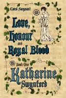 Love, Honour and Royal Blood - Book One: Katharine Swynford (Nee de Roet)