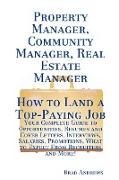 Property Manager, Community Manager, Real Estate Manager - How to Land a Top-Paying Job: Your Complete Guide to Opportunities, Resumes and Cover Lette