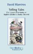 Telling Tales. the Impact of Germany on English Children's Books 1780-1918