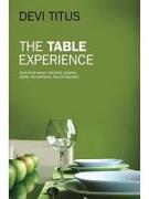 The Table Experience: Discover What Creates Deeper, More Meaningful Relationships