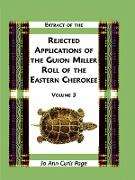 Extract of the Rejected Applications of the Guion Miller Roll of the Eastern Cherokee, Volume 3