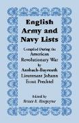 English Army and Navy Lists, Compiled During the American Revolutionary War by Ansbach-Bayreuth Lieutenant Johann Ernst Prechtel