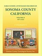 Early School Attendance Records of Sonoma County, California: Volume II, 1874-1932