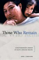 Those Who Remain: A Photographer's Memoir of South Carolina Indians