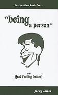 Instruction Book for "Being a Person": Or (Just Feeling Better)