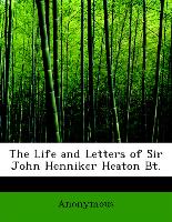 The Life and Letters of Sir John Henniker Heaton BT