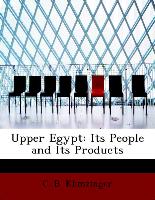 Upper Egypt: Its People and Its Products