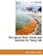 The Land of Pluck, Stories and Sketches for Young Folk