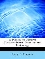 A Manual of Medical Jurisprudence, Insanity and Toxicology