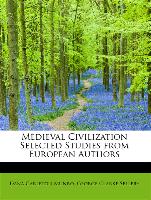 Medieval Civilization Selected Studies from European Authors