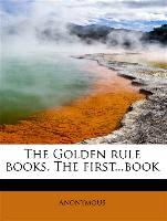 The Golden Rule Books. the First...Book