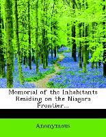 Memorial of the Inhabitants Residing on the Niagara Frontier