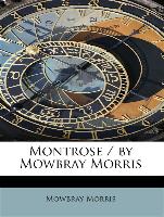 Montrose / by Mowbray Morris
