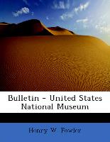 Bulletin - United States National Museum