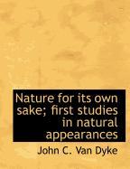 Nature for Its Own Sake, First Studies in Natural Appearances